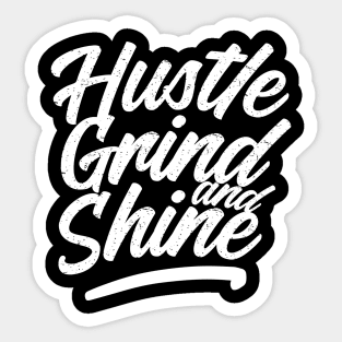 Hustle, grind and shine Sticker